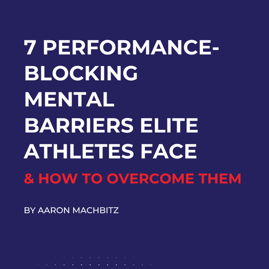 7 Performance-Blocking Mental Barriers Elite Athletes Face & How to Overcome Them (E-Book)